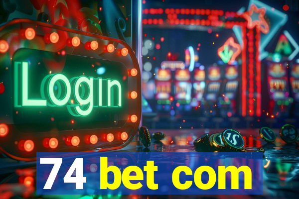 74 bet com